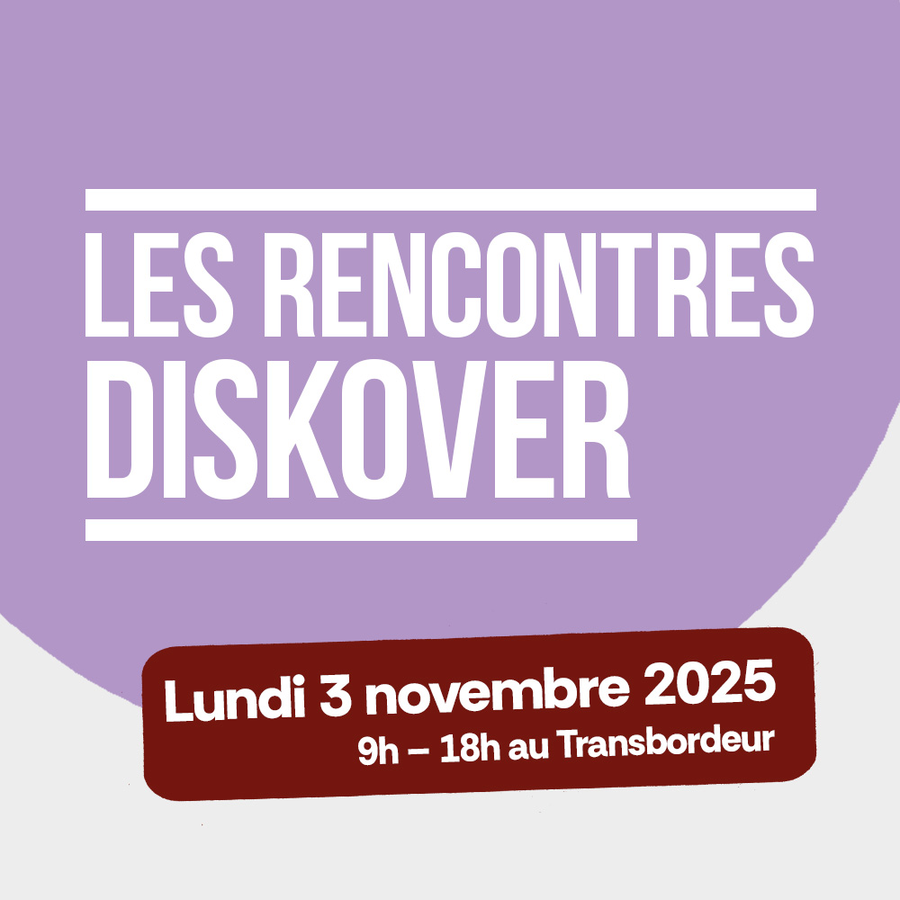 Les rencontres diskover. Lundi 3 novembre 2025 de 9h à 18h au Transbordeur