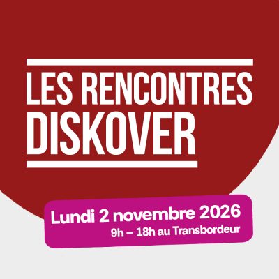 Les Rencontres Diskover. Lundi 2 novembre 2026. 9h à 18h au Transbordeur